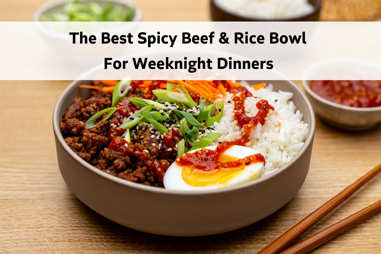 The Best Spicy Beef & Rice Bowl For Weeknight Dinners