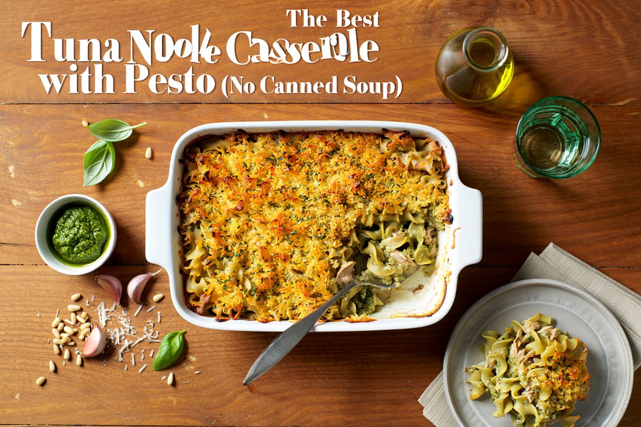 The Best Tuna Noodle Casserole with Pesto (No Canned Soup)