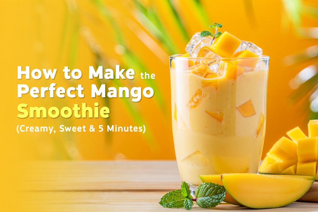 How to Make the Perfect Mango Smoothie (Creamy, Sweet & 5 Minutes)